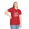 Yes But Make It Snappy Unisex T Shirt - Image 5