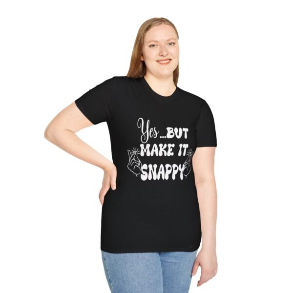 Yes But Make It Snappy Unisex T Shirt - Image 2