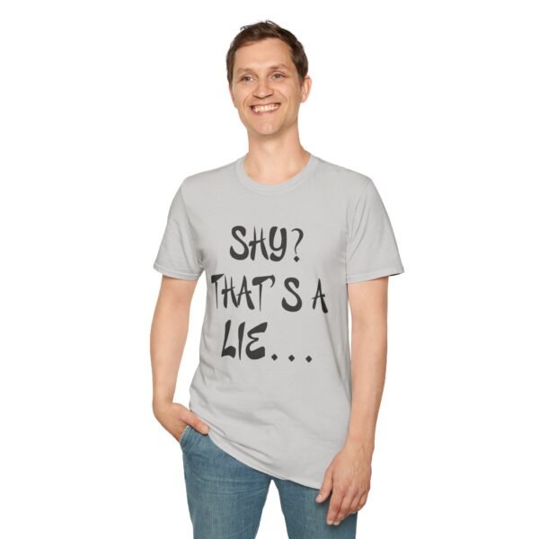 Shy?  Unisex T Shirt - Image 23
