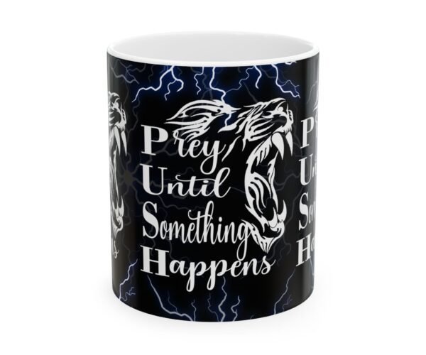 Prey Until Something Happens Ceramic Mug 11oz