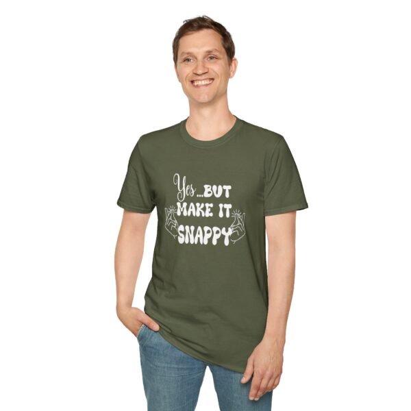 Yes But Make It Snappy Unisex T Shirt - Image 3