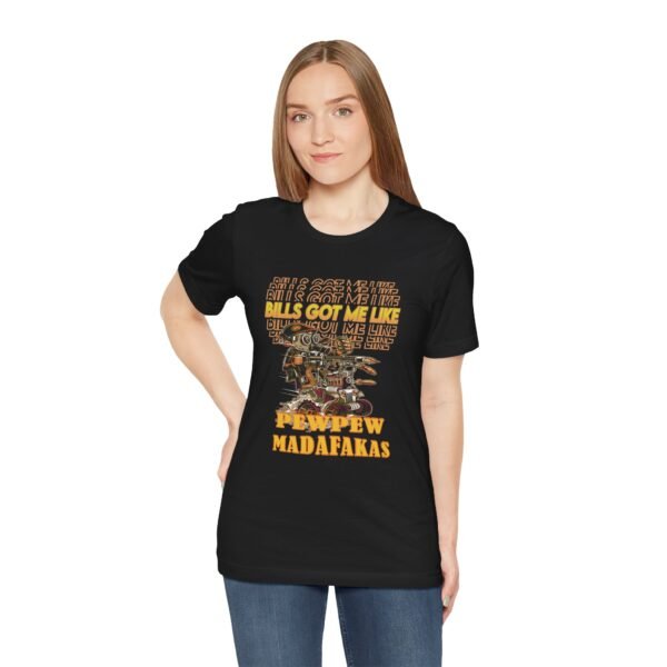 "Bills Got Me Like" Jersey Short Sleeve Tee Shirt - Image 3
