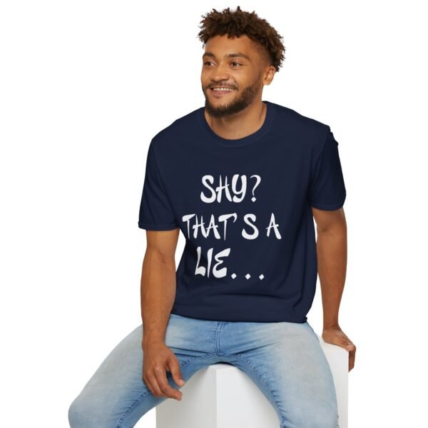 Shy?  Unisex T Shirt - Image 21