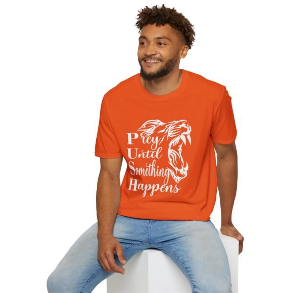 Prey Until Something Happens Unisex T Shirt - Image 6