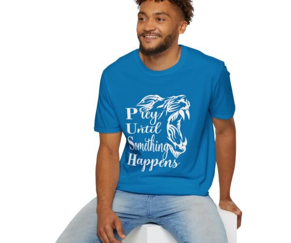 Prey Until Something Happens Unisex T Shirt