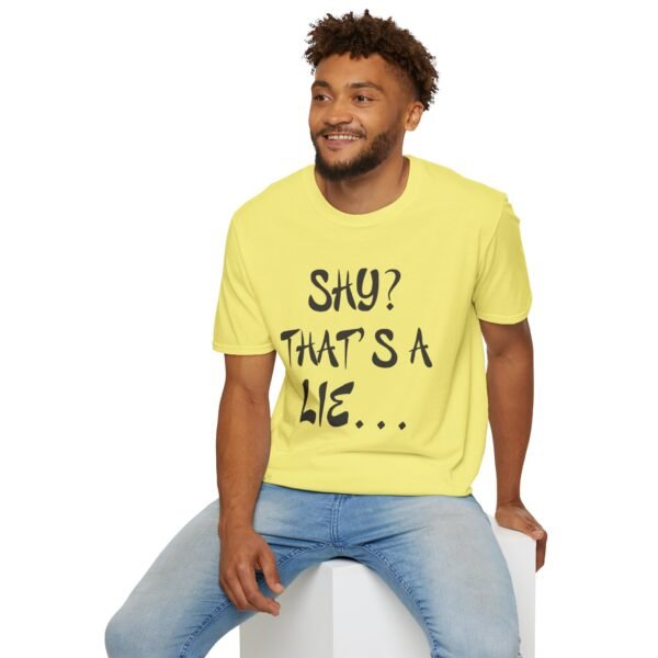 Shy?  Unisex T Shirt - Image 27