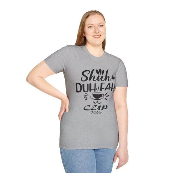 Shuh Duh Fuh Cup Unisex T Shirt - Image 6