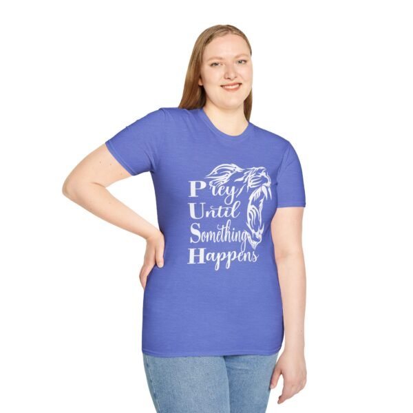 Prey Until Something Happens Unisex T Shirt - Image 8