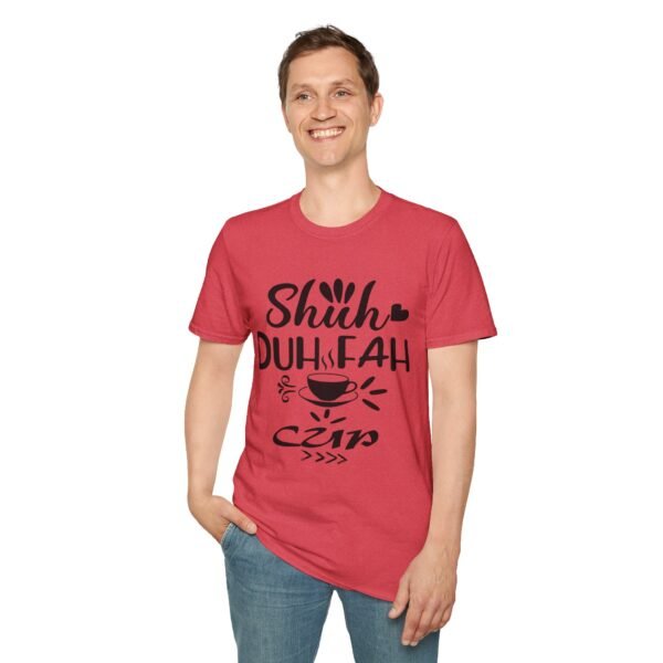 Shuh Duh Fuh Cup Unisex T Shirt - Image 10