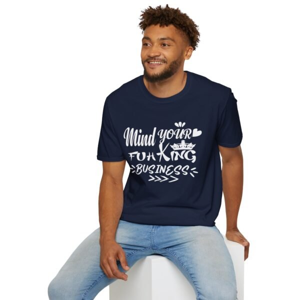 Mind Your Fuh King Business Unisex T Shirt - Image 8