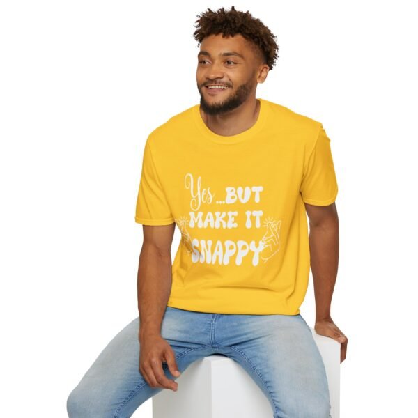 Yes But Make It Snappy Unisex T Shirt - Image 5