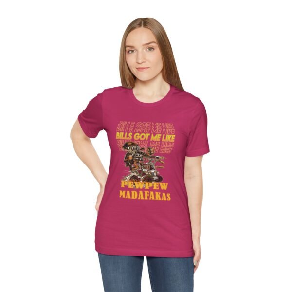 "Bills Got Me Like" Jersey Short Sleeve Tee Shirt - Image 9