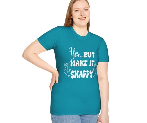 Yes But Make It Snappy Unisex T Shirt