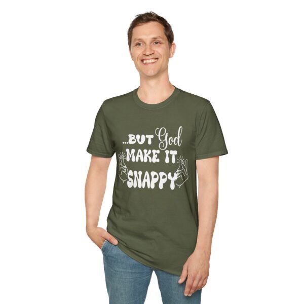 But God Make It Snappy Unisex T Shirt - Image 4
