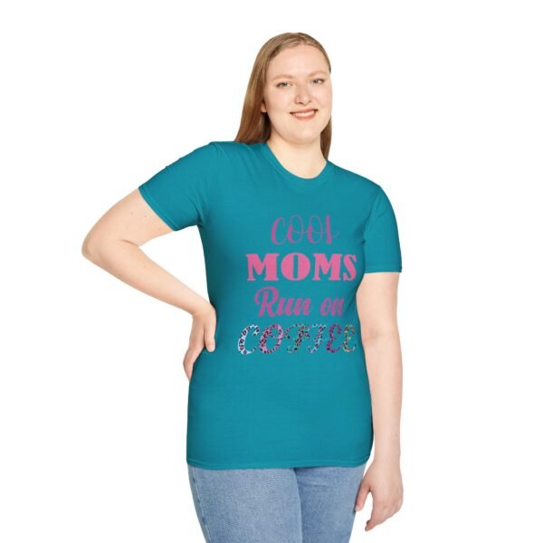 Cool Moms Run On Coffee Unisex T Shirt - Image 10