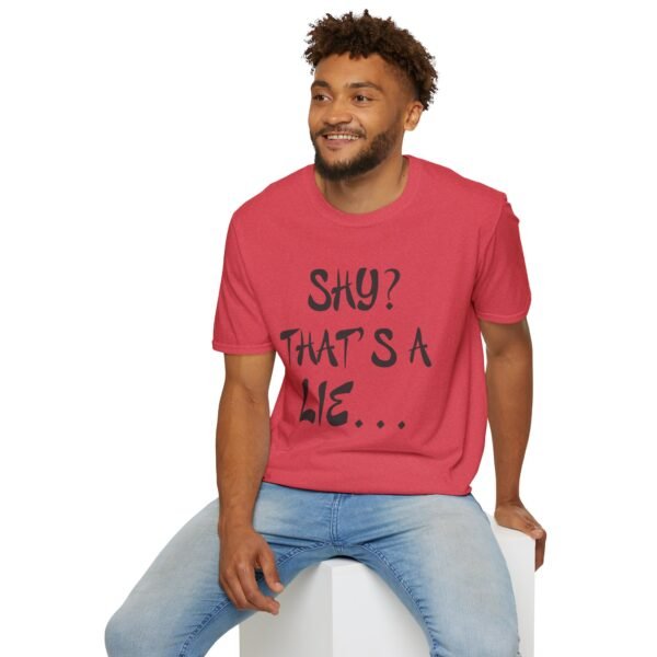 Shy?  Unisex T Shirt - Image 39