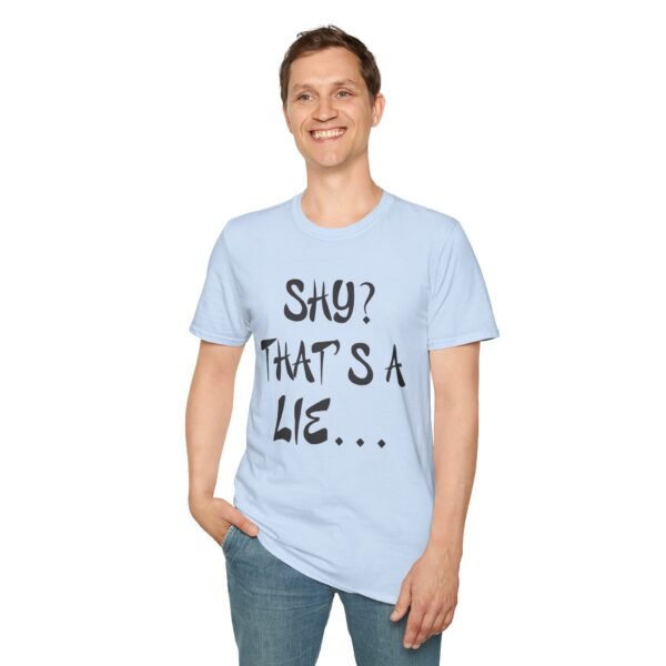 Shy?  Unisex T Shirt - Image 32