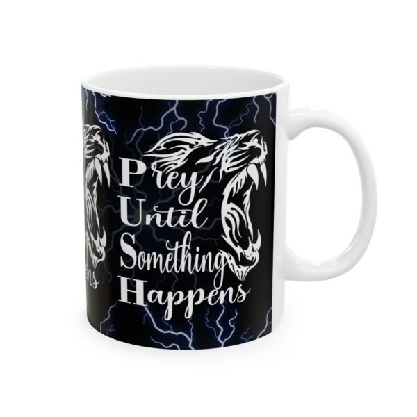 Prey Until Something Happens Ceramic Mug 11oz - Image 3