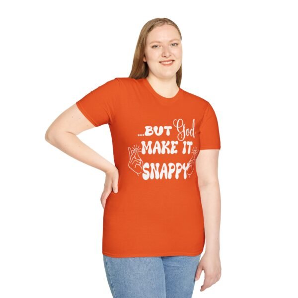 But God Make It Snappy Unisex T Shirt - Image 9