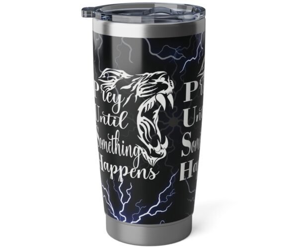 Alternative view of Prey Until Something Happens Vagabond 20oz Tumbler