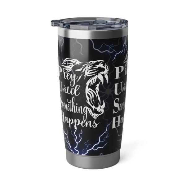 Prey Until Something Happens Vagabond 20oz Tumbler - Image 2