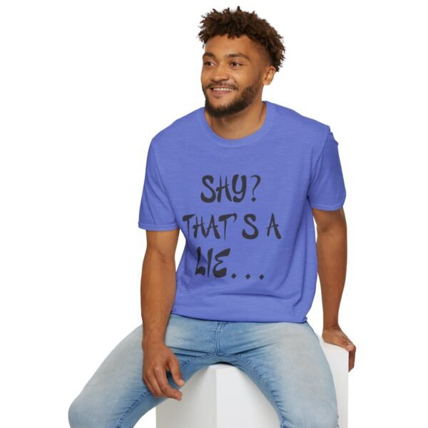 Shy?  Unisex T Shirt - Image 36