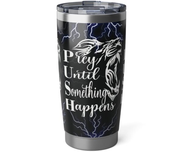Prey Until Something Happens Vagabond 20oz Tumbler
