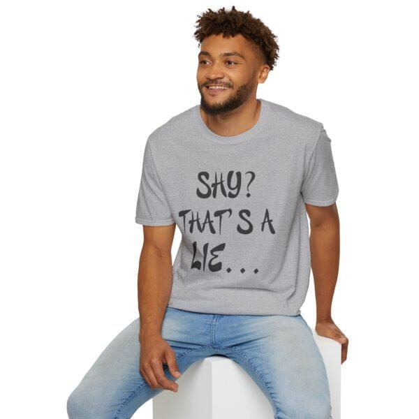 Shy?  Unisex T Shirt - Image 15