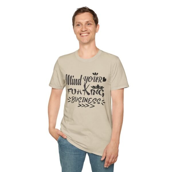 Mind Your Fuh King Business Unisex T Shirt - Image 4