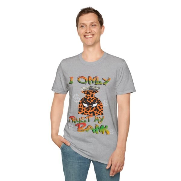 I Only Trust My Bank Unisex T Shirt - Image 4