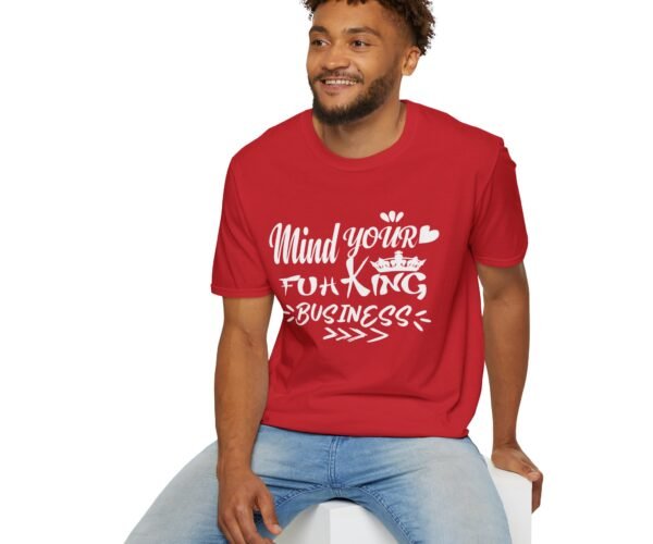 Mind Your Fuh King Business Unisex T Shirt