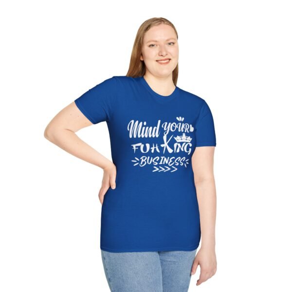 Mind Your Fuh King Business Unisex T Shirt - Image 7
