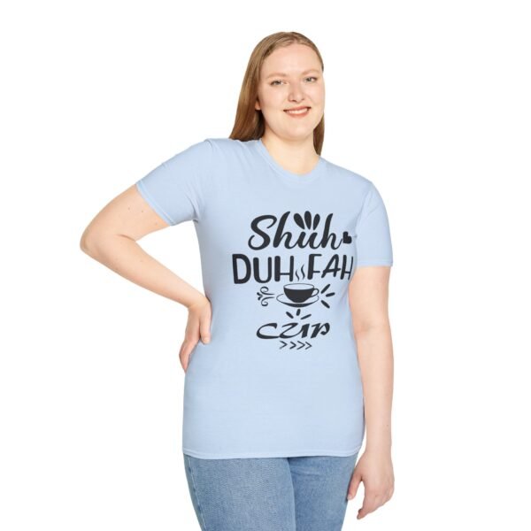 Shuh Duh Fuh Cup Unisex T Shirt - Image 4