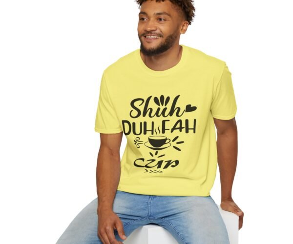 Shuh Duh Fuh Cup Unisex T Shirt